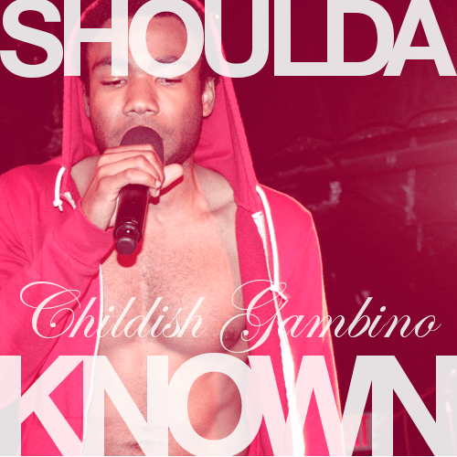 Childish Gambino - Shoulda Known