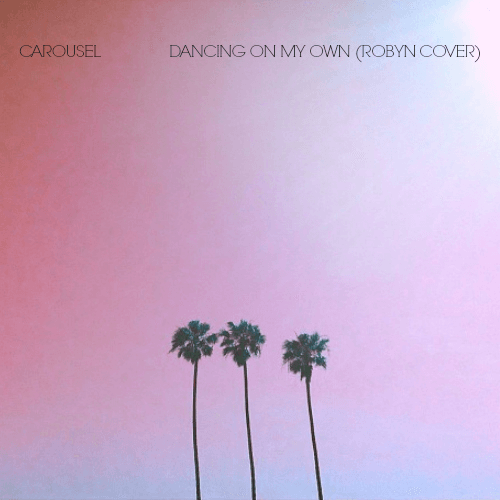 Robyn - Dancing On My Own (Carousel Cover)