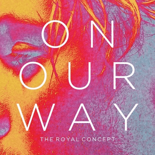 The Royal Concept - On Our Way