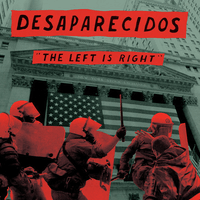Desaparecidos - The Left Is Right