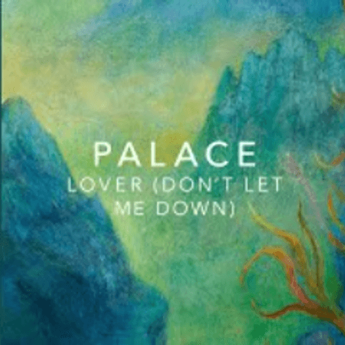 PALACE - Lover (Don't Let Me Down)