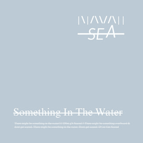Navah Sea - Something In The Water
