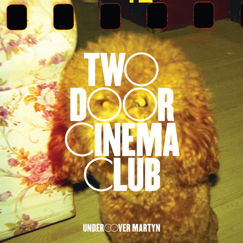 Two Door Cinema Club - Undercover Martyn