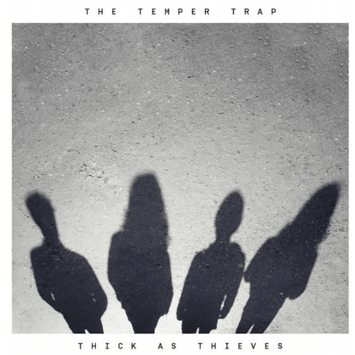 The Temper Trap - Thick As Thieves