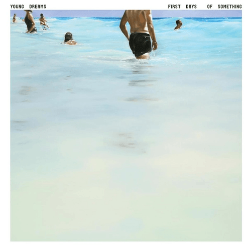 Young Dreams - First Days Of Something