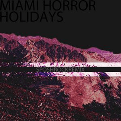 Miami Horror - Holidays (SposhRock Remix)