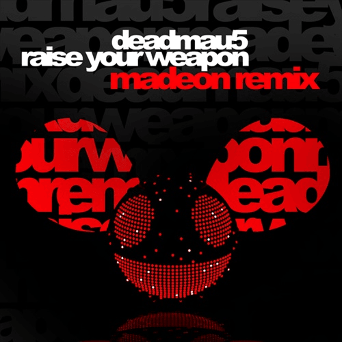 Deadmau5 - Raise Your Weapon (Madeon Remix)