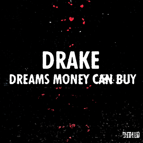 Drake - Dreams Money Can Buy
