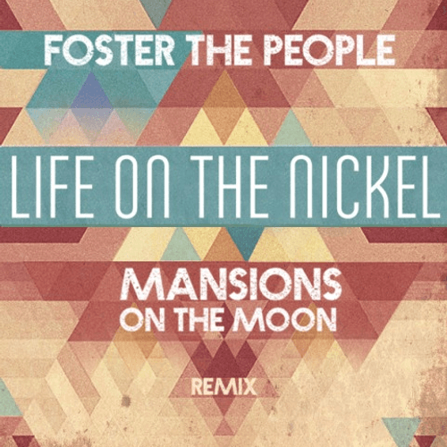 Foster the People - Life On The Nickel (Mansions On The Moon Remix)
