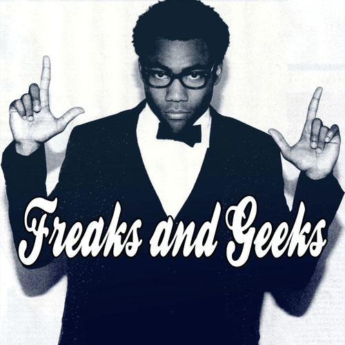 Childish Gambino - Freaks and Geeks