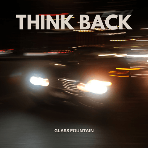 Glass Fountain - Think Back