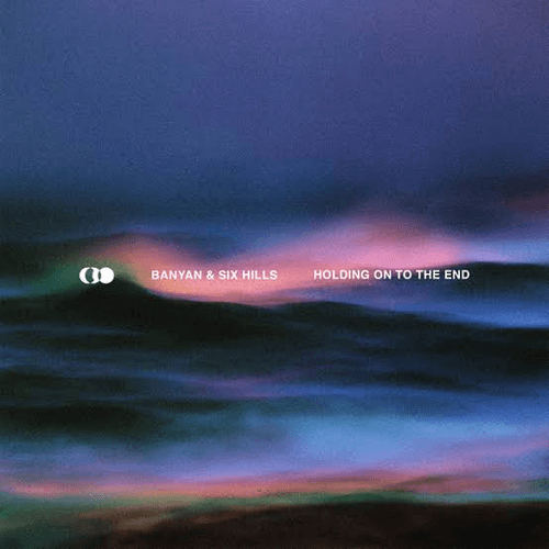 Banyan  - Holding On To The End