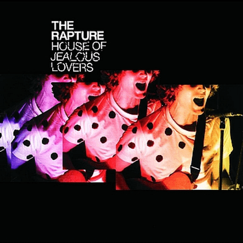 The Rapture - House of Jealous Lovers