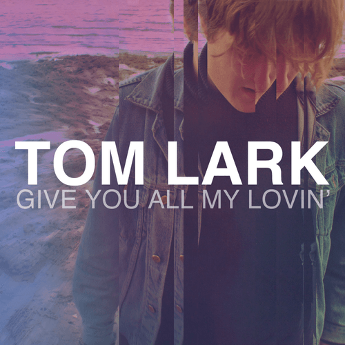 Tom Lark - Give You All My Lovin'