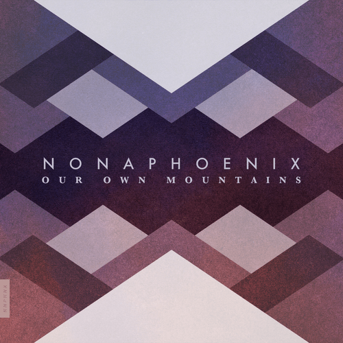 Nonaphoenix - Our Own Mountains
