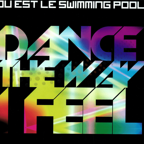 Ou Est Le Swimming Pool - Dance The Way I Feel