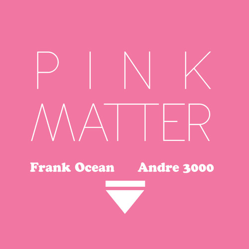 Frank Ocean - Pink Matter (Ft. André 3000)