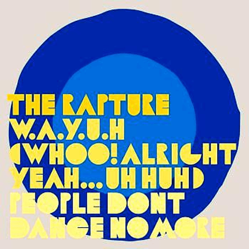 The Rapture - Whoo! Alright, Yeah...Uh Huh